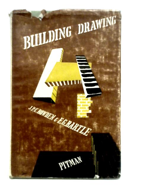 Building Drawing (First Year Course) By J.P.C. Bowden