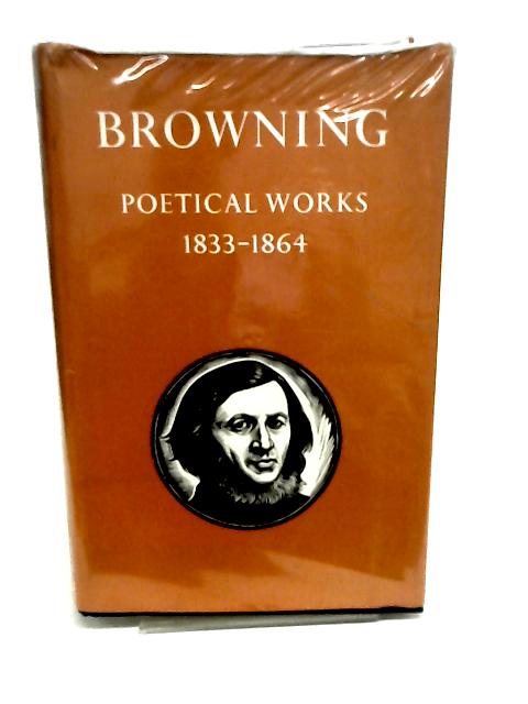 Browning Poetical Works 1833 -1864 By Ian Jack (Ed.)