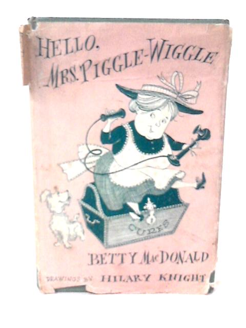 Hello, Mrs Piggle-Wiggle By Betty Macdonald