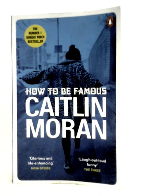 How to be Famous: The laugh-out-loud Richard & Judy Book Club bestseller to read this summer By Caitlin Moran