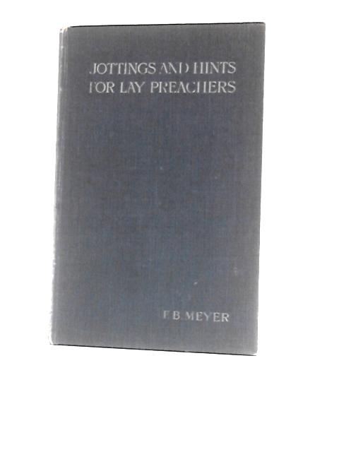 Jottings and Hints for Lay Preachers By F. B Meyer