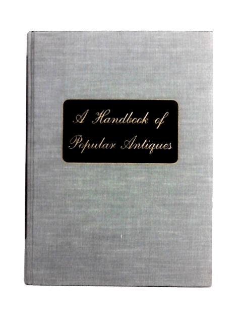 A Handbook of Popular Antiques By Katherine Morrison McClinton
