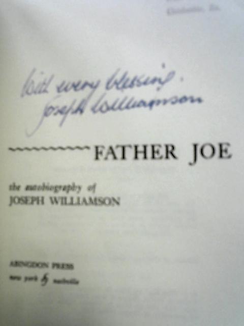 Father Joe: The autobiography of Joseph Williamson of Poplar and Stepney By Joseph Williamson