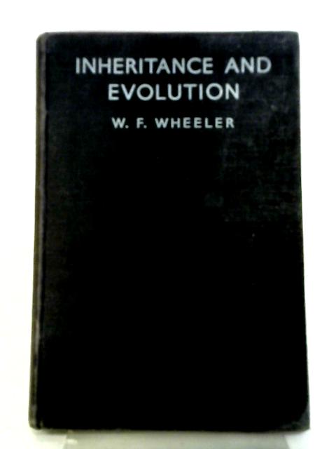 Inheritance and Evolution By W. F Wheeler