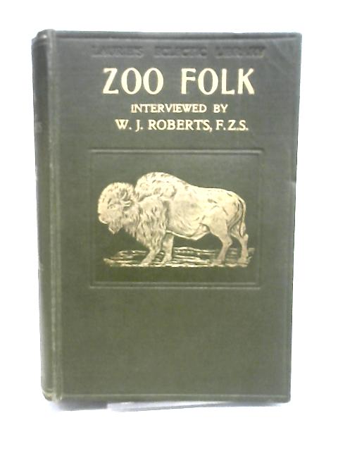 Zoo Folk By W. j. Roberts