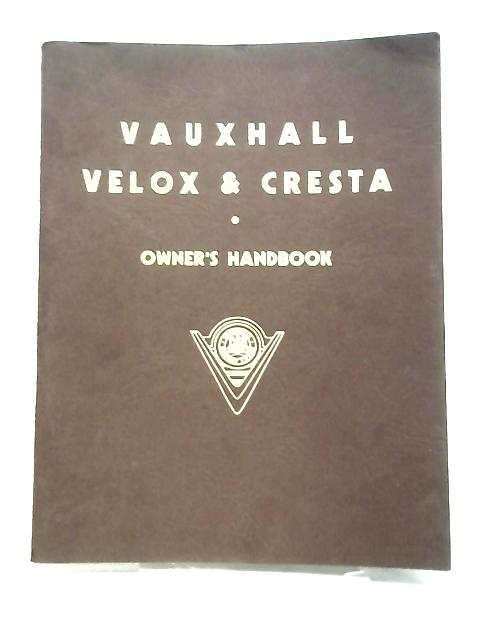 E Model Vauxhall Velox & Cresta: Operation and Maintenance Instructions By Unstated