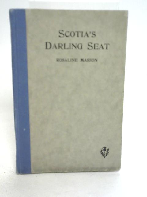 Scotia's Darling Seat, 1875-1925 von Rosaline Masson