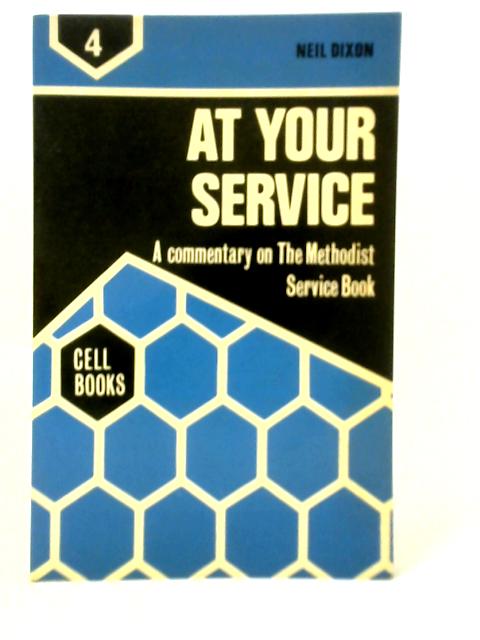 At Your Service: Commentary on the Methodist Service Book By Neil Dixon