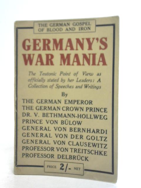 Germany's War Mania: the German Gospel of Blood and Iron By Various
