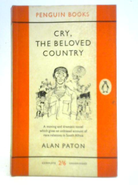 Cry, the Beloved Country: a Story of Comfort in Desolation By Alan Paton