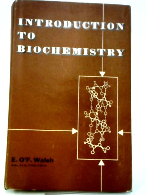 Introduction To Biochemistry By E O'F Walsh