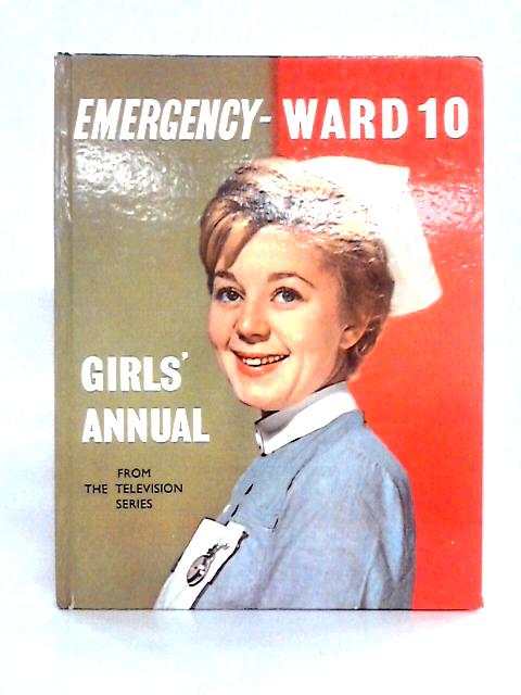 Emergency-Ward 10 Girls' Annual Based on the Television Programme By Tessa Diamond