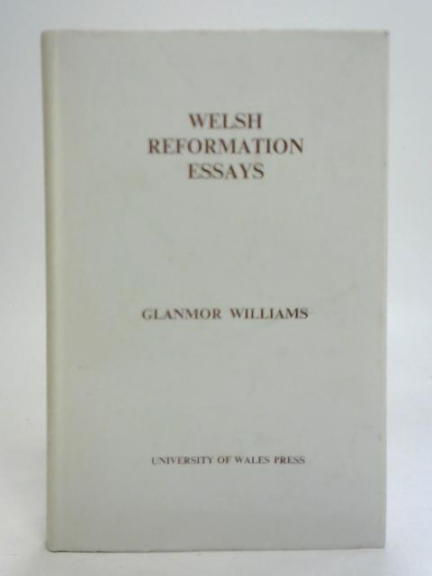 Welsh Reformation Essays von Glanmor Williams
