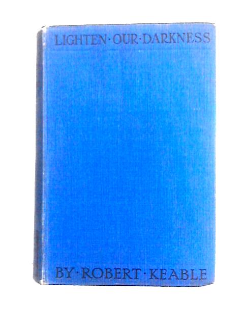 Lighten Our Darkness von Robert Keable