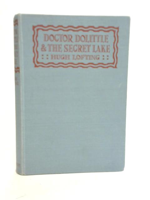 Doctor Dolittle and The Secret Lake By Hugh Lofting