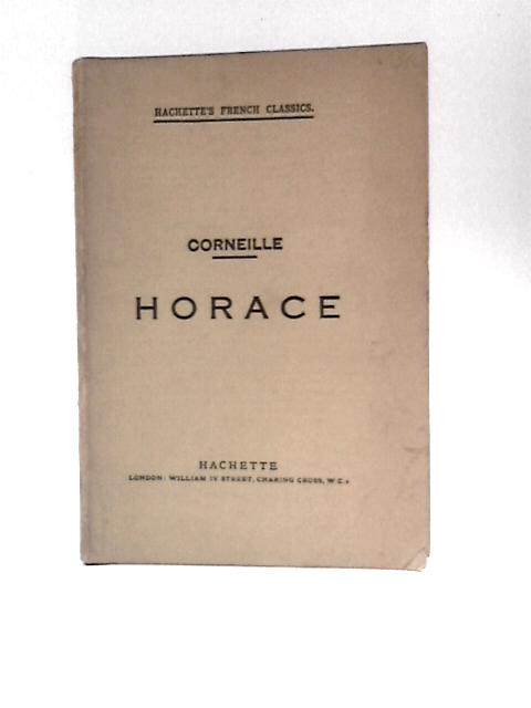 Horace - Tragedie En Cinq Actes, En Vers By P. Corneille