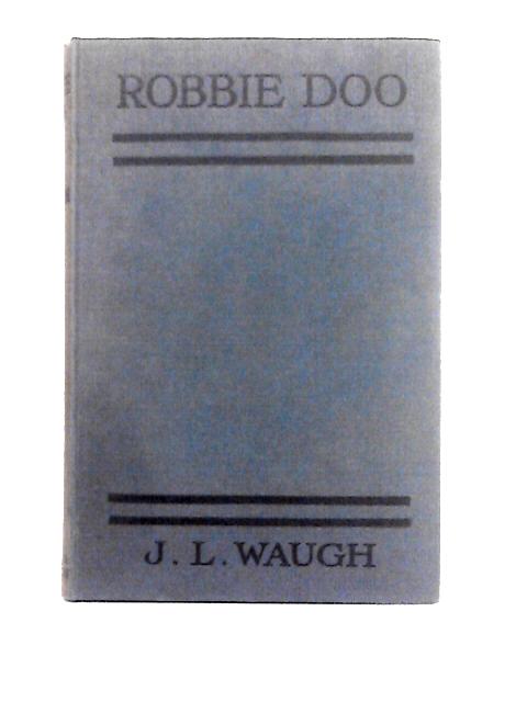 Robbie Doo. His Reminiscences von Joseph Laing Waugh