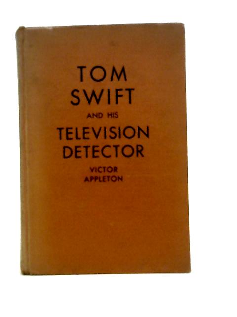 Tom Swift and His Television Detector By Victor Appleton