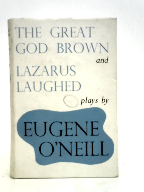 Great God Brown & Lazarus Laughed By Eugene O'Neil