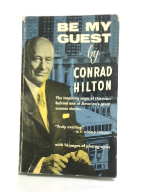 Be My Guest By Conrad N Hilton