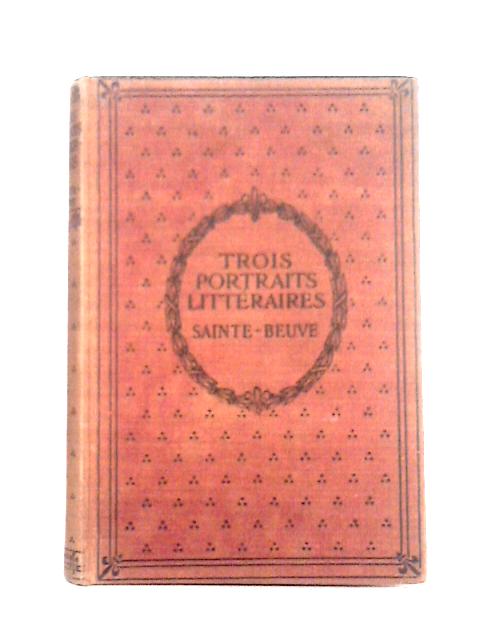 Trois Portraits Litteraires By Sainte-Beuve D. L. Savory