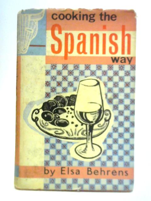 Cooking: The Spanish Way von Elsa Behrens