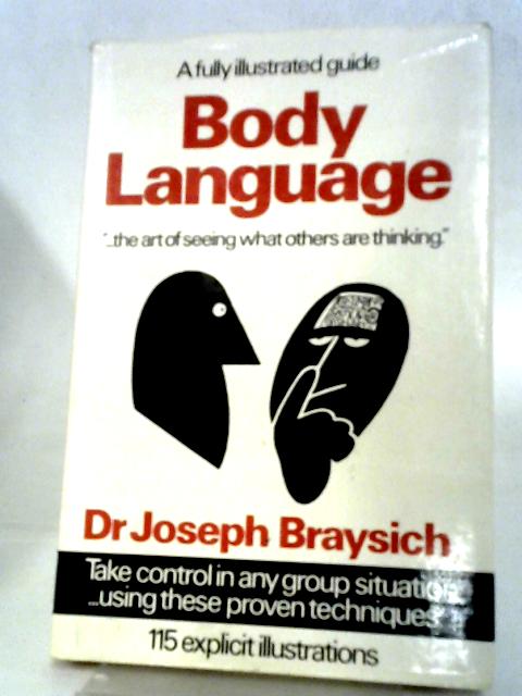 Body Language: The Art Of Seeing What Others Are Thinking von Braysich, Joseph