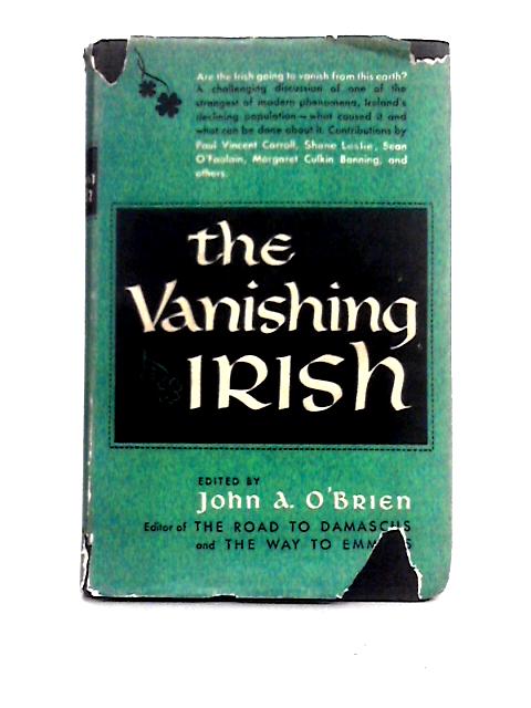 The Vanishing Irish: the Enigma of the Modern World By John A. O'Brien