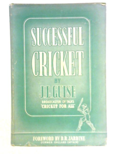 Successful Cricket By J. L. Guise