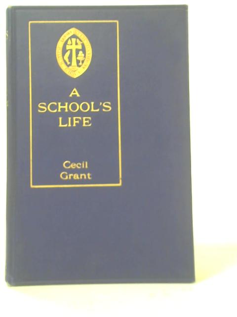 A School's Life: Addresses By Rev. Cecil Grant