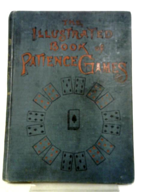 The Illustrated Book of Patience Games from the German von Various