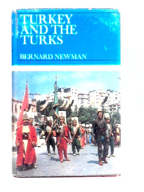 Turkey and the Turks von Bernard Newman