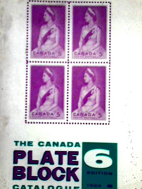 The Standard Canadian Plate Block Catalogue: Including the Imprints and Marginal Inscriptions of British North America By K. Hamilton White