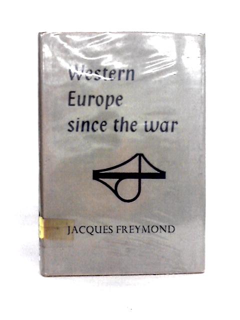 Western Europe Since the War: a Short Political History von Jacques Freymond