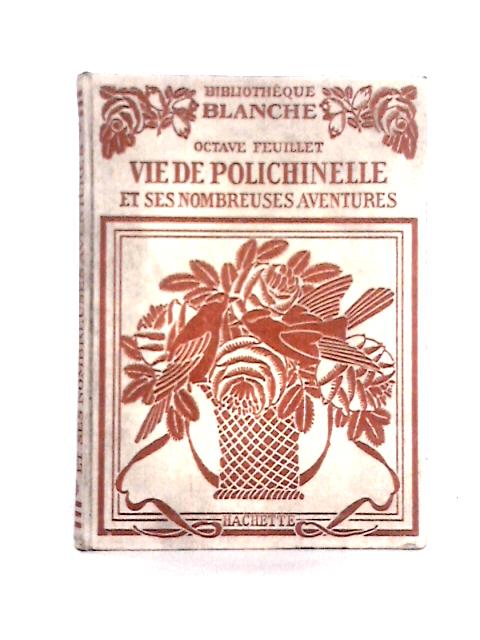 Vie De Polichinelle et Ses Nombreuses Aventures By Feuillet Octave Bertall