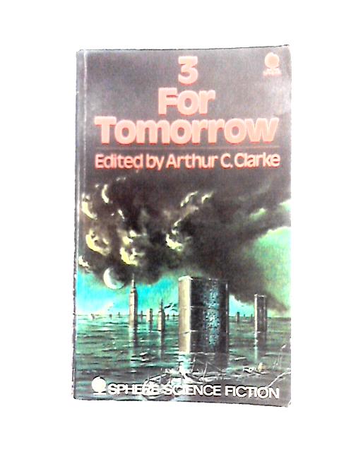 Three for Tomorrow By Arthur C. Clarke