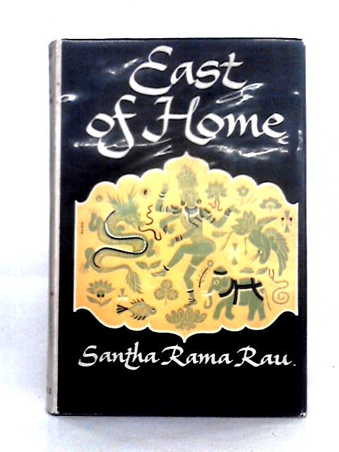 East of Home von Santha Rama Rau