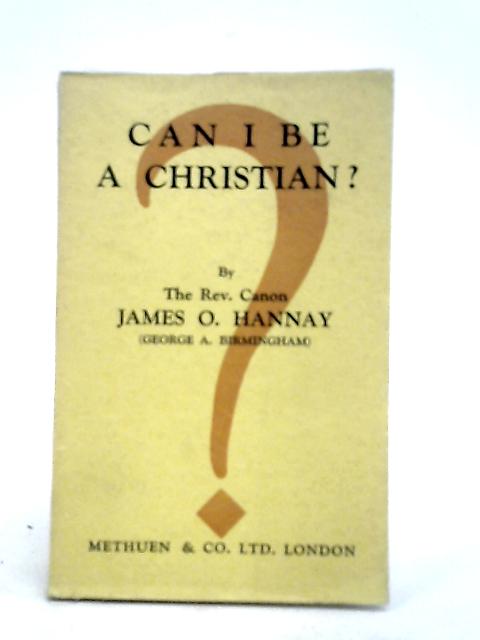 Can I be a christian?. By James O. Hannay