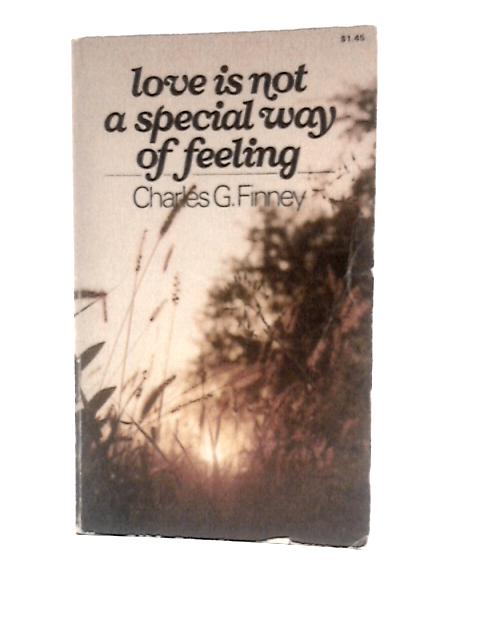 Love is Not a Special Way of Feeling By C.G.Finney