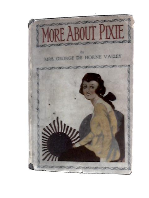 More About Pixie By George De Horne Vaizey