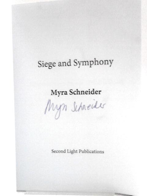 Siege and Symphony By Myra Schneider