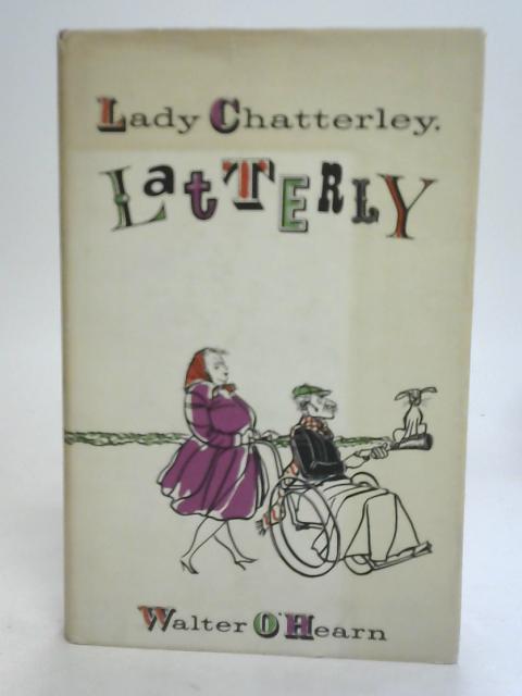 Lady Chatterley, Latterly By Walter O'Hearn