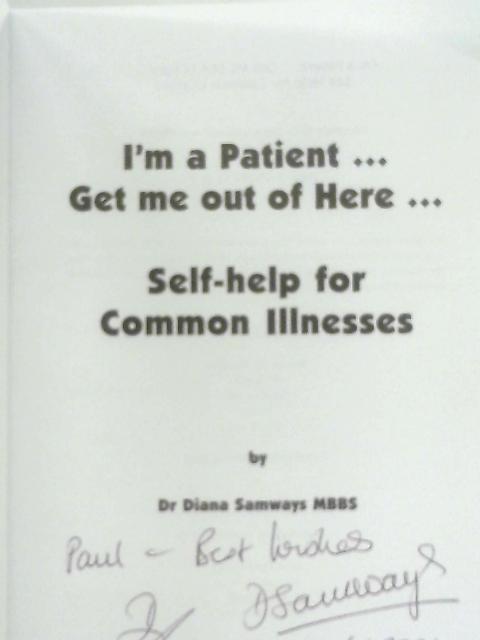 I'm a Patient... Get Me Out of Here...: Self-help for Common Illnesses By Diana Samways