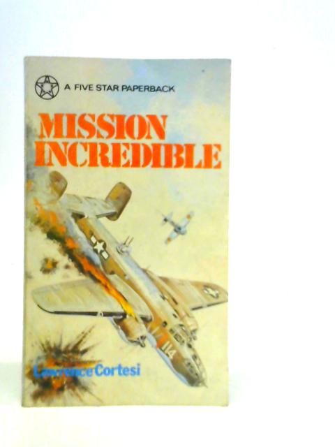 Mission Incredible By Lawrence Cortesi
