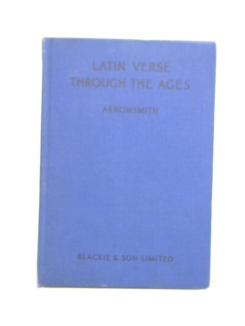 Latin Verse Through The Ages By Ruth Arrowsmith