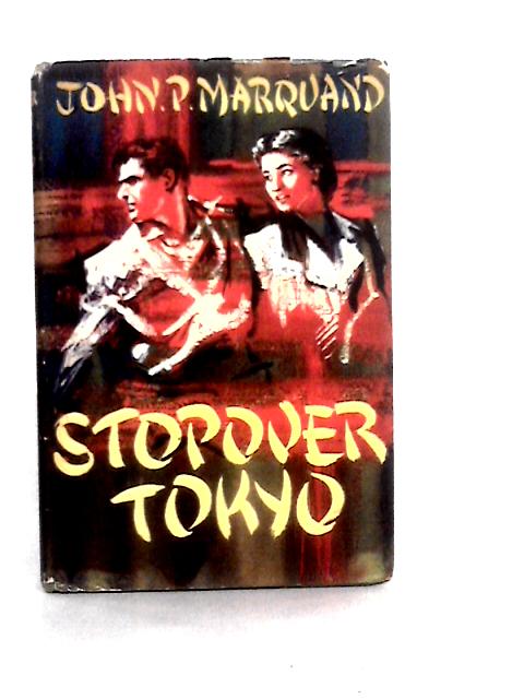 Stopover Tokyo By John P. Marquand