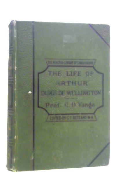 The Life of Arthur, Duke of Wellington By C.D.Yonge