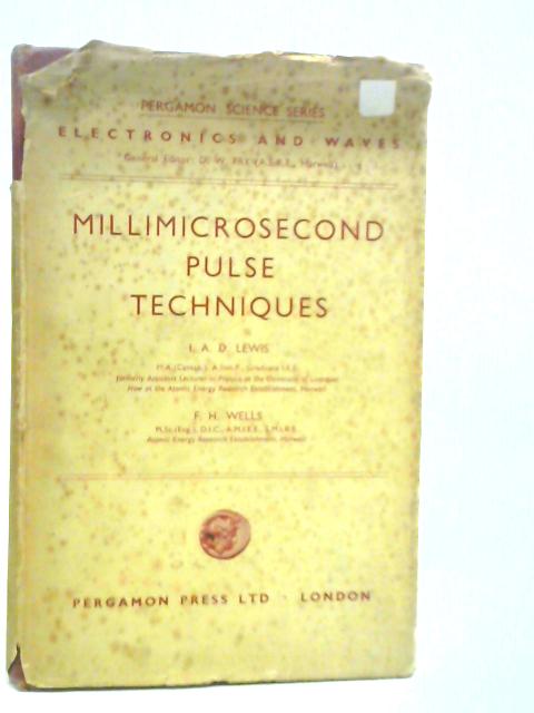 Millimicrosecond Pulse Techniques By I.A.D.Wells & F.H.Lewis