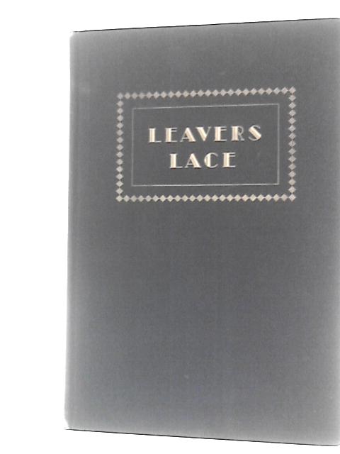 Leavers Lace: a Hand Book of the American Leavers Lace Industry von Unstated