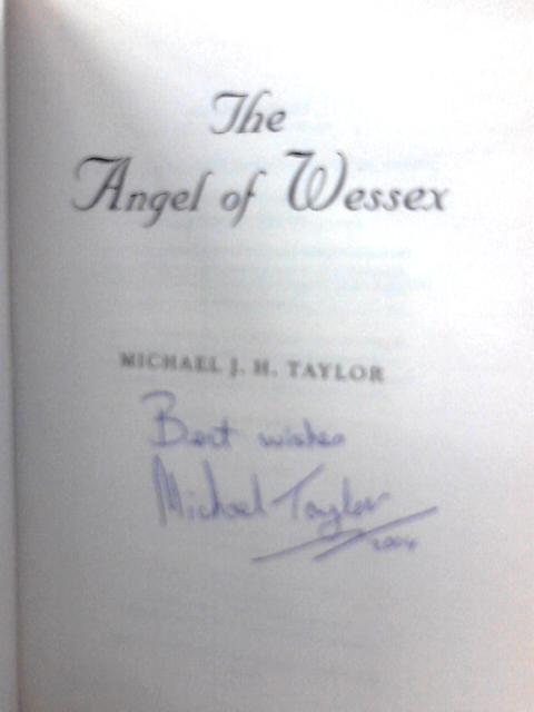 Angel of Wessex By Michael J. H.Taylor